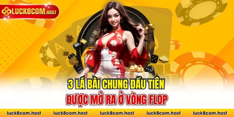 3 lá bài chung đầu tiên được mở ra ở vòng flop