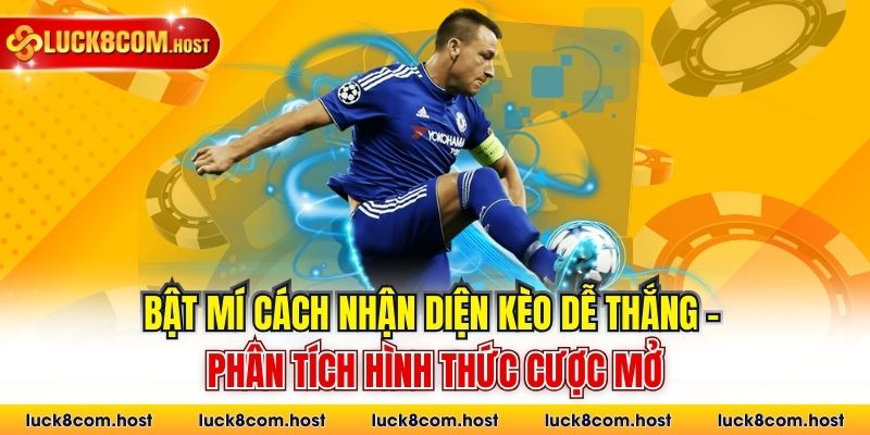 Bật mí cách nhận diện kèo dễ thắng - Phân tích hình thức cược mở