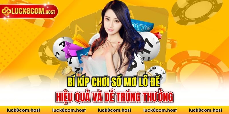 Bí kíp chơi sổ mơ lô đề hiệu quả và dễ trúng thưởng
