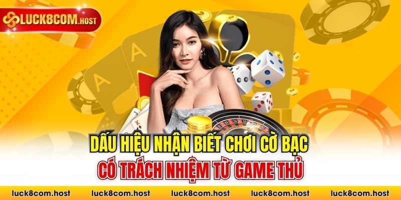 Dấu hiệu nhận biết chơi cờ bạc có trách nhiệm từ game thủ