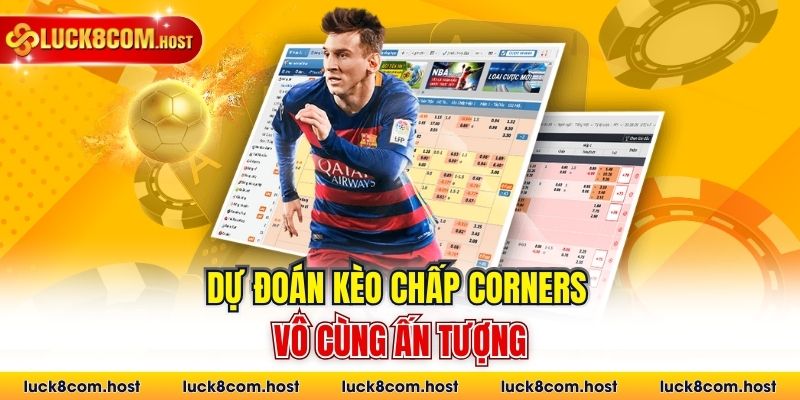 Dự đoán kèo chấp Corners vô cùng ấn tượng