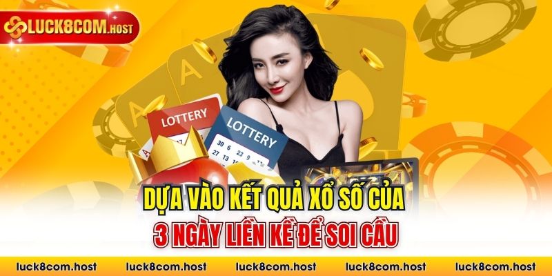 Dựa vào kết quả xổ số của 3 ngày liền kề