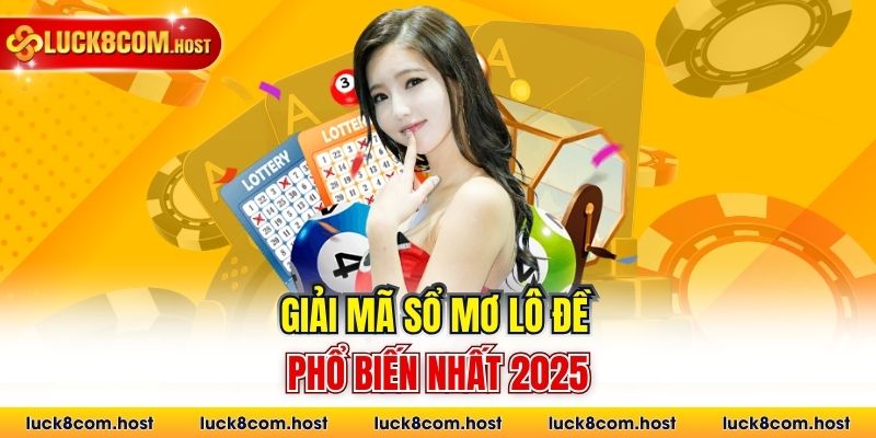 Giải mã sổ mơ lô đề phổ biến nhất 2025