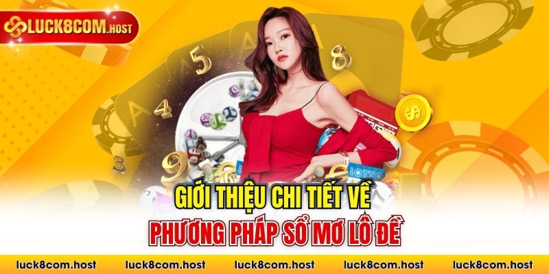 Giới thiệu chi tiết về phương pháp sổ mơ lô đề