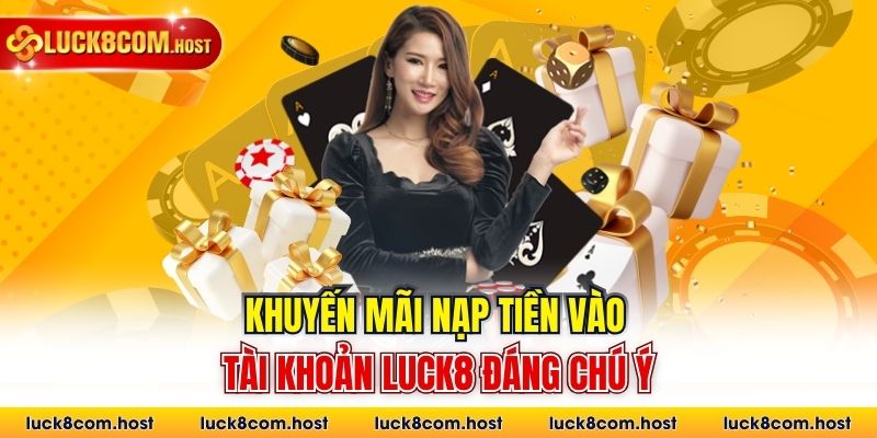 Khuyến mãi nạp tiền vào tài khoản Luck8 đáng chú ý
