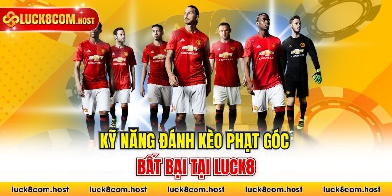 Kỹ năng đánh kèo phạt góc bất bại tại LUCK8