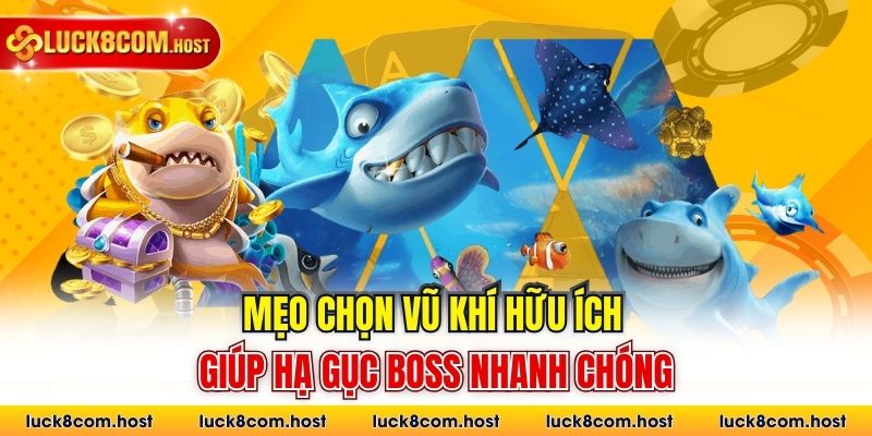 Mẹo chọn vũ khí hữu ích giúp hạ gục boss nhanh chóng