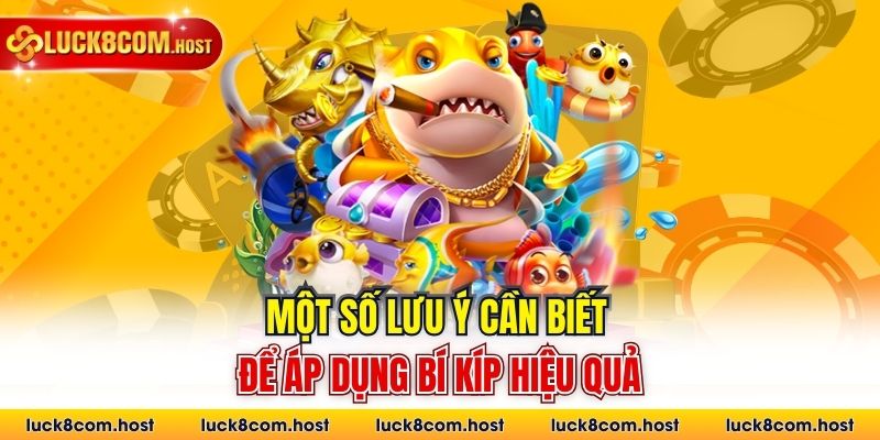 Một số lưu ý cần biết để áp dụng bí kíp hiệu quả