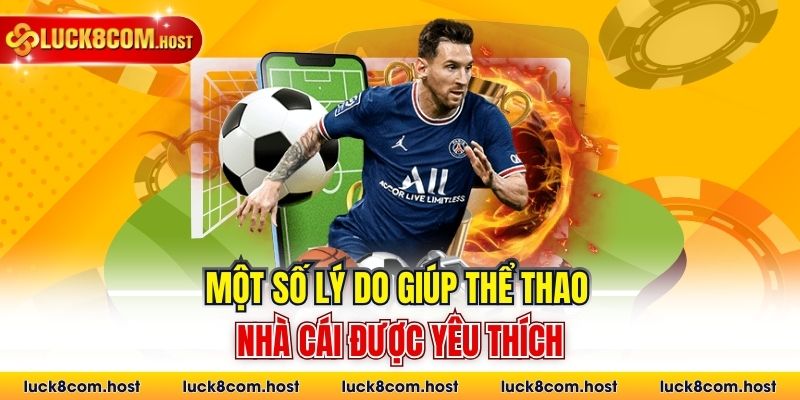 Một số lý do giúp thể thao nhà cái được yêu thích