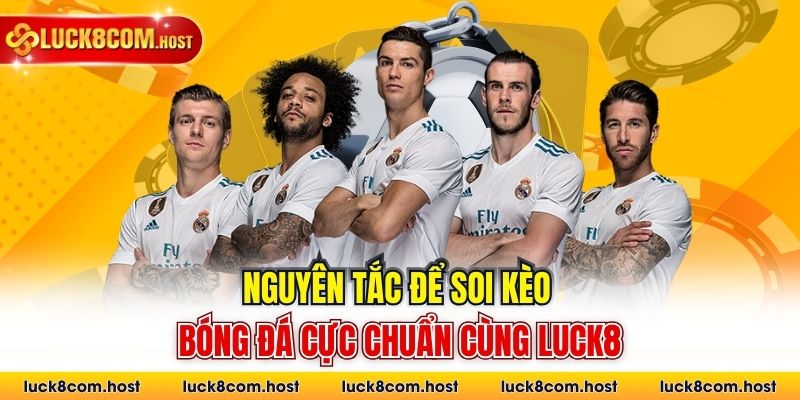 Nguyên tắc để soi kèo bóng đá cực chuẩn cùng Luck8