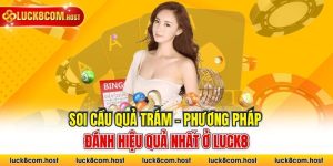 Soi Cầu Quả Trám - Phương Pháp Đánh Lô Đề Hiệu Quả Tại Luck8